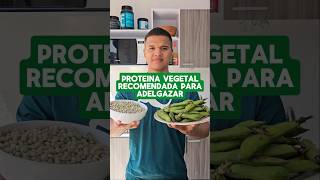 PROTEINA VEGETAL RECOMENDADA PARA ADELGAZAR 😎 [upl. by Dieterich449]