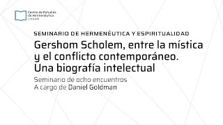 Daniel Goldman quotGershom Scholem entre la mística y el conflicto contemporáneoquot 4° encuentro [upl. by Hgielyk]