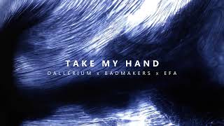 Dallerium x BadMakers x EFA  Take My Hand [upl. by Ahsinawt]