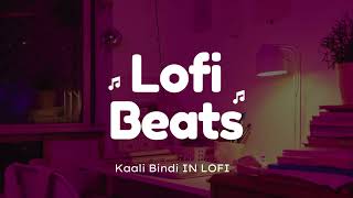 Kaali Bindi SONG IN LOFI WITH CLEAR AUDIO [upl. by Nwahsir]