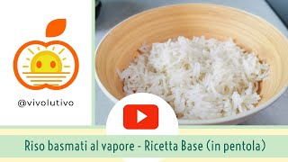 Come cucinare il riso basmati al vapore in pentola e senza vaporiera per assorbimento [upl. by Unhsiv62]