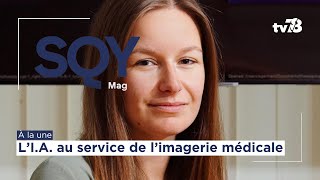 SQY Mag  Élodie Germani chercheuse en IA pour limagerie médicale [upl. by Aedrahs]