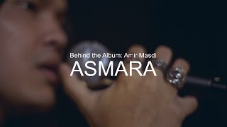 Behind The Album Amir Masdi  Asmara [upl. by Gilemette]