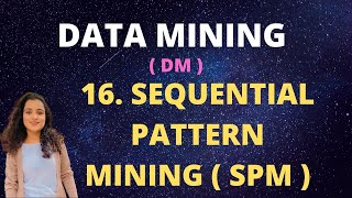 16 Sequential Pattern Mining  SPM  DM [upl. by Annailuj]