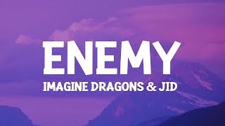 Imagine Dragons amp JID  Enemy Lyrics oh the misery everybody wants to be my enemy [upl. by Axia47]