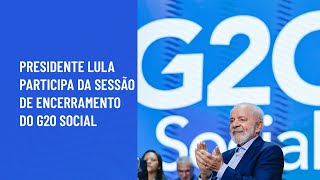 Presidente Lula participa da Sessão de encerramento do G20 Social [upl. by Oiril597]