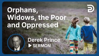 Orphans Widows the Poor and Oppressed  Sermon [upl. by Lenrow]