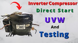 Inverter Refrigerator Compressor Direct Start amp UVW Testing  Embraco Fridge Board [upl. by Eiveneg]