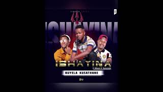 Ishayina  BUYELA KUSATHANE ft MENZI and SOMCIMBI [upl. by Lichtenfeld985]