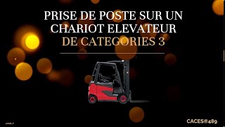 PRISE DE POSTE SUR UN CHARIOT ELEVATEUR  Catégories 3 [upl. by Tyler]