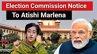 Election Commission Send Notice to Aam Aadmi Party Leader Atishi Marlena [upl. by Noirb]