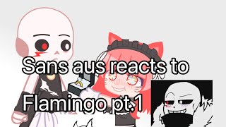 Sans aus reacts to flamingo albert  part one  part 1  made by maidkitty [upl. by Eittak682]