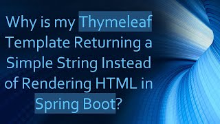 Why is my Thymeleaf Template Returning a Simple String Instead of Rendering HTML in Spring Boot [upl. by Senecal]