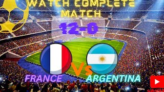 FRANCE VS ARGENTINA  FRANCE WINS  120  quotWATCH COMPLETE MATCHquot [upl. by Vena]