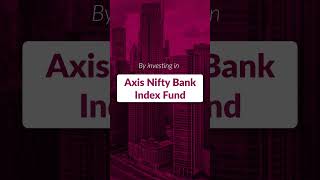 Invest in Indias Growth Story with Axis Nifty Bank Index Fund  NFO Opens 3rd May 2024 [upl. by Condon]