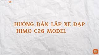 HƯỚNG DẪN LẮP ĐẶT XE ĐẠP ĐIỆN TRỢ LỰC HIMO C26 MODEL 2023 [upl. by Angelis]