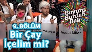 Buyur BiDe Burdan Bak 9 Bölüm Bir Çay İçelim mi [upl. by Marra339]