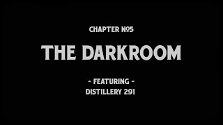 The Whiskey Film  Season 1 Chapter 5  The Darkroom The Story of Distillery 291 [upl. by Hovey]