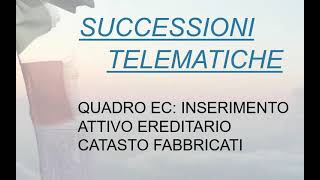 Successioni Telematiche  8 Quadro EC Inserimento dell’Attivo Ereditario Catasto Fabbricati [upl. by Elleirol]