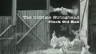 The Oldtime Stringband  Cluck Old Hen [upl. by Zetnahs]