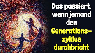 Das passiert wenn jemand den Generationszyklus durchbricht [upl. by Notsle]