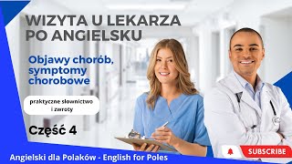 Wizyta u lekarza po angielsku Objawy chorób symptomy chorobowe Część 4 [upl. by Standush739]