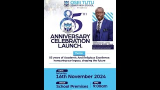 OSEI TUTU SENIOR HIGH SCHOOL 85TH ANNIVERSARY CELEBRATION LAUNCH 2024 [upl. by Llehcor]