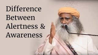 Difference Between Alertness amp Awareness  Sadhguru [upl. by Itch975]