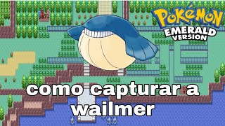 como capturar a wailmer en pokemon esmeralda [upl. by Scoville]