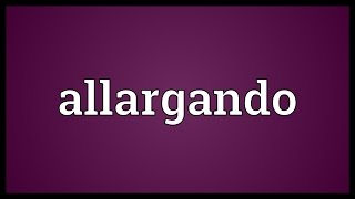 Allargando Meaning [upl. by Darrell]