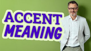 Accent  Meaning of accent [upl. by Ennaul]