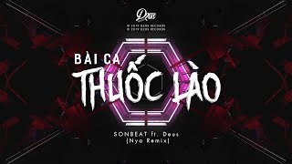 Bài Ca Thuốc Lào  SONBEAT ft Deus Nya Remix [upl. by Svend265]