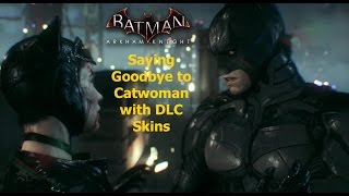 Batman Arkham Knight Saying Goodbye to Catwoman with DLC Skins [upl. by Anet]