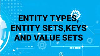 ENTITY TYPES ENTITY SETSKEYS AND VALUE SETS EXPLAINED [upl. by Alesram564]