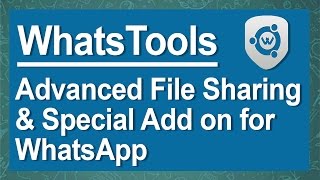 WhatsToolsAdvanced File Sharing amp Special Add on for WhatsApp [upl. by Sorci]