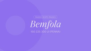 Passo dopo passo  Bemfola penna 150 225 300 UI ITA [upl. by Emerick848]