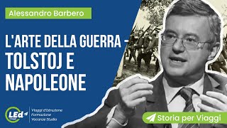 Alessandro Barbero Larte della Guerra Napoleone e Tolstoj  Storia per Viaggi [upl. by Amby829]