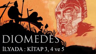 Diomedes  İlyada Kitap 3 4 ve 5 [upl. by Maddie278]