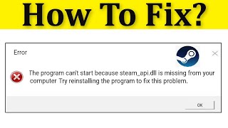 How To Fix Steamapidll is missing or not found Error  The Program Cant Start Error On Steam [upl. by Oiluig]