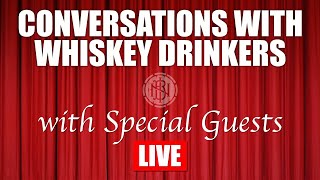 Conversations With Whiskey Drinkers Drop A Comment To Start A Discussion  LIVE [upl. by Hoem]