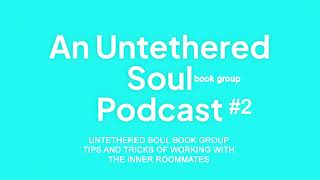 Untethered Soul Book Group Podcast on Inner Roommate Work [upl. by Eeclehc131]