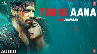 Tum Hi Ana  Audio Version   Siddharth M Tara Sutaria  Jubin Nautiyal  Best song ever [upl. by Hynda]