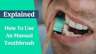 How To Brush Your Teeth Properly With A Manual Toothbrush [upl. by Nahbois]