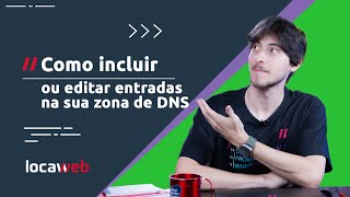 Gerenciando o DNS do Seu Domínio na Locaweb  Passo a Passo  Locaweb [upl. by Naujd]