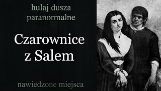 Nieproszeni Goście  Czarownice z Salem i nie tylkoHulaj Dusza Paranormalne [upl. by Eiralam760]