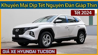 Giá xe Hyundai Tucson dịp tết đầu tháng 022024 Cập nhật lăn bánh và trả góp các phiên bản Tucson [upl. by Zurheide]