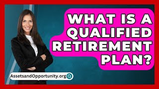 What Is A Qualified Retirement Plan  AssetsandOpportunityorg [upl. by Akinhoj]