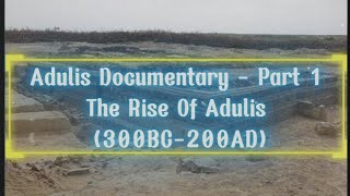 Adulis Documentary  Part 1 The Rise Of Adulis 300BC 200AD [upl. by Narcissus]