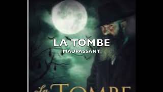 LA TOMBE  MAUPASSANT [upl. by Kerr]