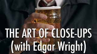 The Art of CloseUps with Edgar Wright [upl. by Relly857]